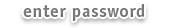 enter password